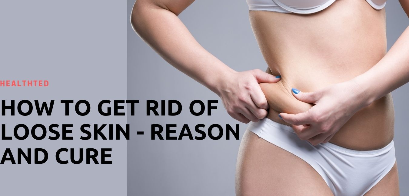 how to get rid of loose skin - reason and Cure