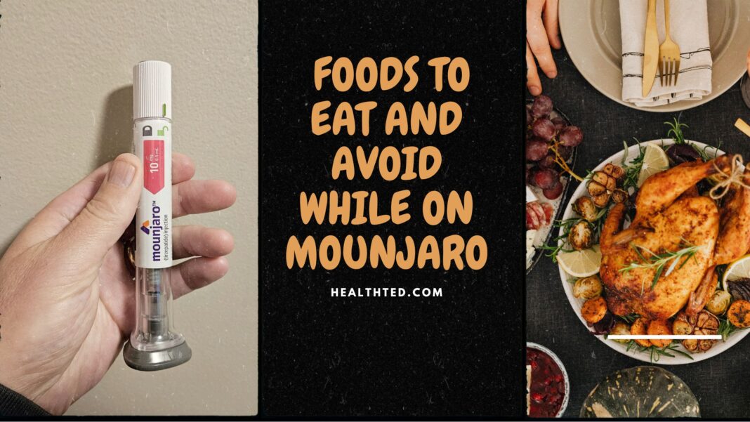 Foods to eat and avoid while on mounjaro